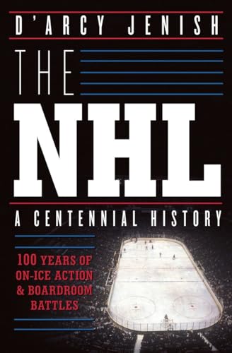 Stock image for The NHL : 100 Years of on-Ice Action and Boardroom Battles for sale by Better World Books