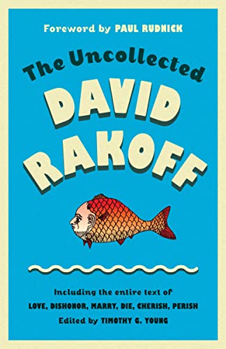 Stock image for The Uncollected David Rakoff: Including the entire text of Love, Dishonor, Marry, Die, Cherish, Perish for sale by Better World Books