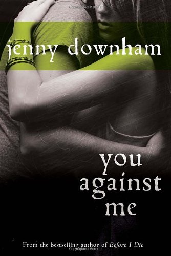 9780385676298: [( You Against Me )] [by: Jenny Downham] [Sep-2011]