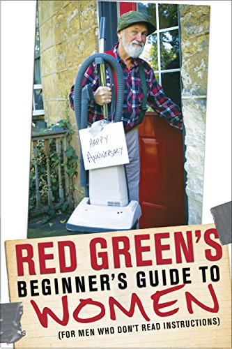 Stock image for Red Green's Beginner's Guide to Women: (For Men Who Don't Read Instructions) for sale by Wonder Book