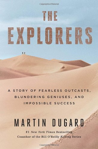 Beispielbild fr Explorers : A Story of Fearless Outcasts, Blundering Geniuses, and Impossible Success zum Verkauf von Better World Books