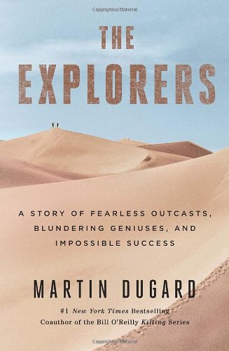 Imagen de archivo de Explorers : A Story of Fearless Outcasts, Blundering Geniuses, and Impossible Success a la venta por Better World Books