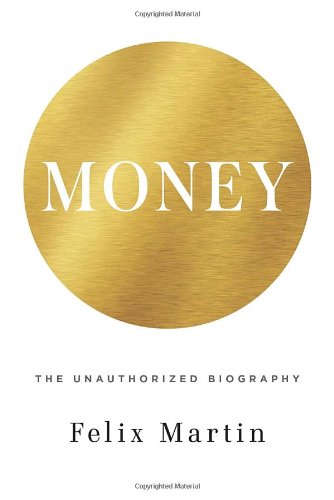 Beispielbild fr Money: The Unauthorised Biography zum Verkauf von GF Books, Inc.
