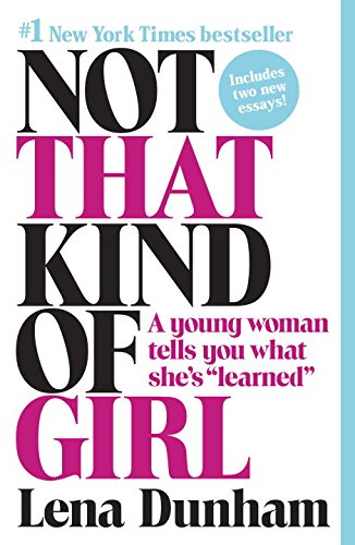 Stock image for Not That Kind of Girl: A Young Woman Tells You What She's Learned for sale by ThriftBooks-Atlanta