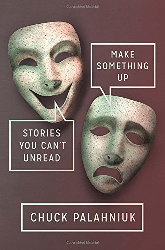 9780385681179: Make Something Up: Stories You Can't Unread