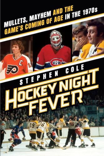 9780385682121: Hockey Night Fever: Mullets, Mayhem and the Game's Coming of Age in the 1970s
