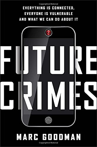 Imagen de archivo de Future Crimes : How Our Radical Dependence on Technology Threatens Us All a la venta por Better World Books