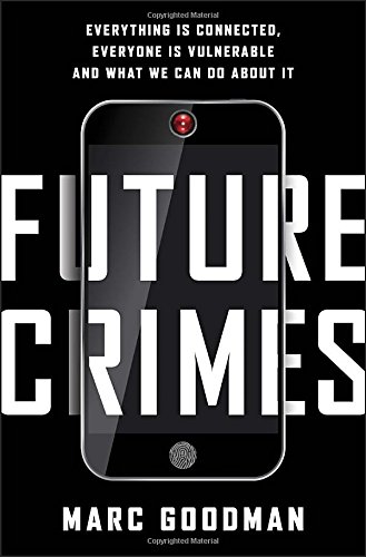 Stock image for Future Crimes : How Our Radical Dependence on Technology Threatens Us All for sale by Better World Books