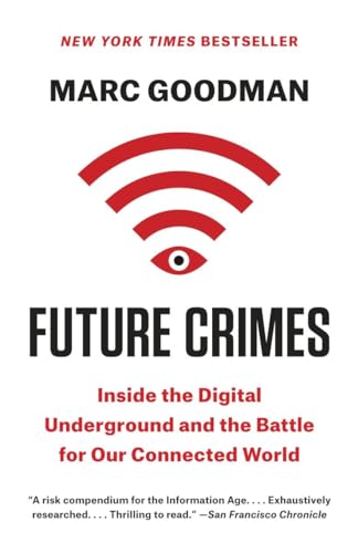 Imagen de archivo de Future Crimes : How Our Radical Dependence on Technology Threatens Us All a la venta por Better World Books