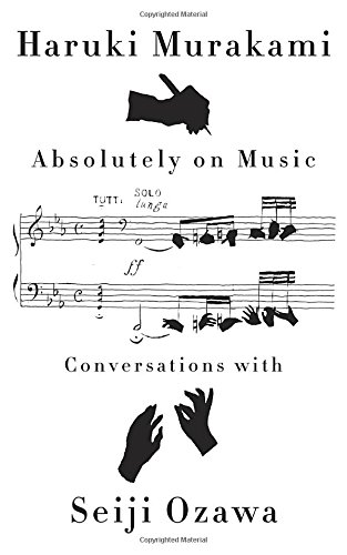 Beispielbild fr Absolutely on Music: Conversations Murakami, Haruki; Ozawa, Seiji and Rubin, Jay zum Verkauf von Aragon Books Canada