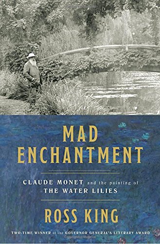 Stock image for Mad Enchantment: Claude Monet and the Painting of the Water Lilies for sale by ThriftBooks-Dallas