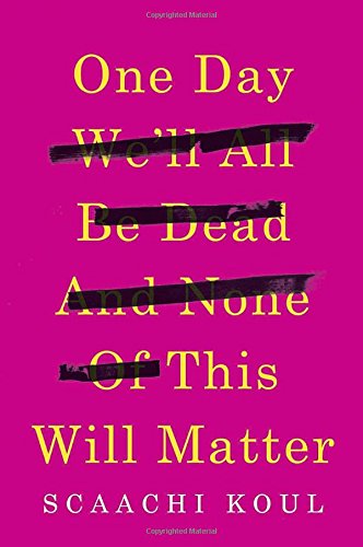 Beispielbild fr One Day We'll All Be Dead and None of This Will Matter: Essays zum Verkauf von SecondSale