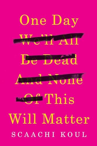9780385685351: One Day We'll All Be Dead and None of This Will Matter: Essays