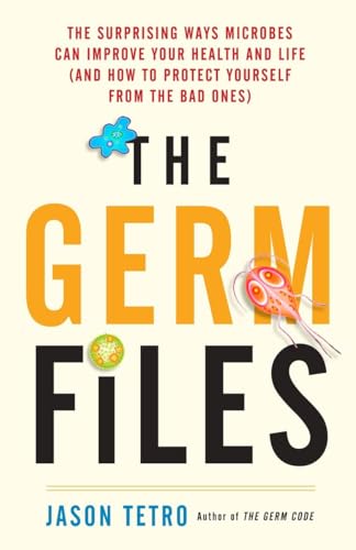 Stock image for The Germ Files: The Surprising Ways Microbes Can Improve Your Health and Life (and How to Protect Yourself from the Bad Ones) for sale by Hourglass Books