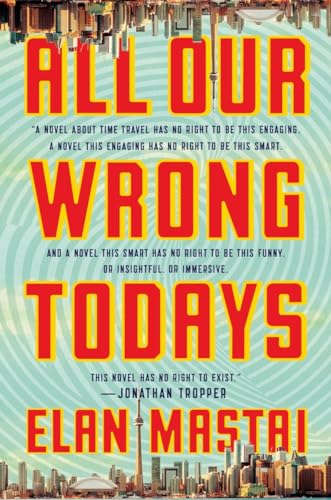 Beispielbild fr All Our Wrong Todays: A Novel zum Verkauf von Better World Books