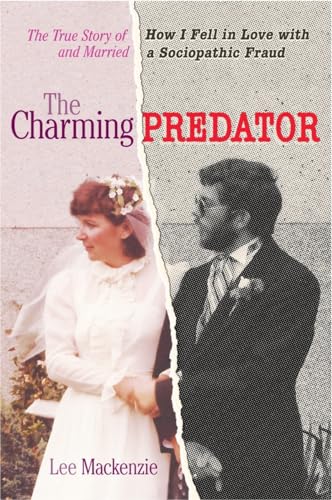 Stock image for The Charming Predator: The True Story of How I Fell in Love with and Married a Sociopathic Fraud for sale by SecondSale