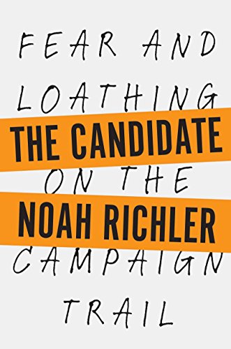 Imagen de archivo de The Candidate: Fear and Loathing on the Campaign Trail a la venta por ThriftBooks-Atlanta