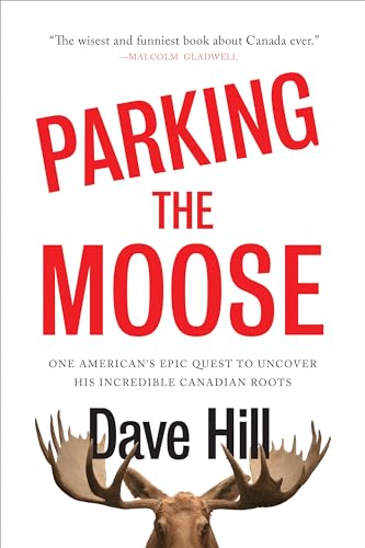 Beispielbild fr Parking the Moose: One American's Epic Quest to Uncover His Incredible Canadian Roots zum Verkauf von Wonder Book