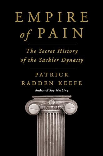 Beispielbild fr EMPIRE OF PAIN: THE SECRET HISTORY OF THE SACKLER DYNASTY zum Verkauf von Regent College Bookstore