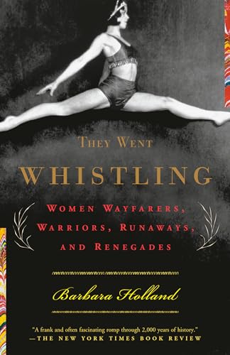 Imagen de archivo de They Went Whistling: Women Wayfarers, Warriors, Runaways, and Renegades a la venta por SecondSale