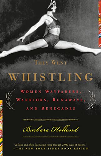 9780385720021: They Went Whistling: Women Wayfarers, Warriors, Runaways, and Renegades