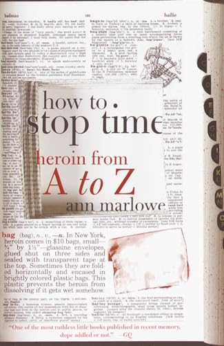 Imagen de archivo de How to Stop Time: Heroin from A to Z a la venta por SecondSale