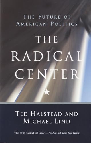 Stock image for The Radical Center: The Future of American Politics for sale by Wonder Book