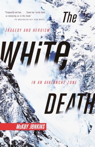 9780385720779: The White Death: Tragedy and Heroism in an Avalanche Zone
