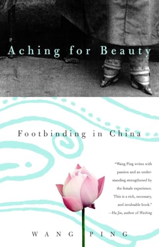 Stock image for Aching for Beauty : Footbinding in China for sale by Better World Books