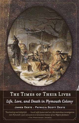 The Times of Their Lives: Life, Love, and Death in Plymouth Colony - Deetz, James, Deetz, Patricia Scott