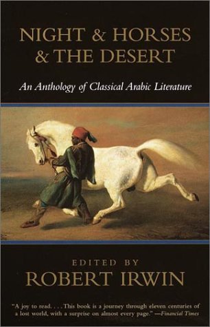 Beispielbild fr Night and Horses and the Desert : An Anthology of Classical Arabic Literature zum Verkauf von Better World Books