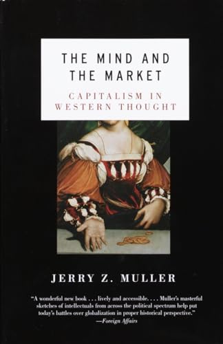 Beispielbild fr The Mind and the Market : Capitalism in Western Thought zum Verkauf von Better World Books