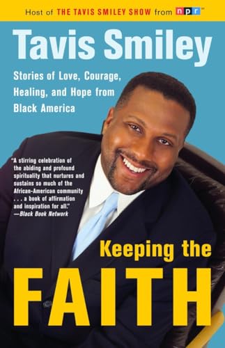 Stock image for Keeping the Faith: Stories of Love, Courage, Healing, and Hope from Black America for sale by SecondSale