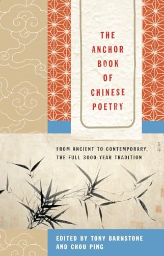 Stock image for The Anchor Book of Chinese Poetry: From Ancient to Contemporary, the Full 3000-Year Tradition for sale by ThriftBooks-Atlanta