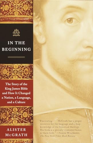 Imagen de archivo de In the Beginning: The Story of the King James Bible and How It Changed a Nation, a Language, and a Culture a la venta por Goodwill of Colorado