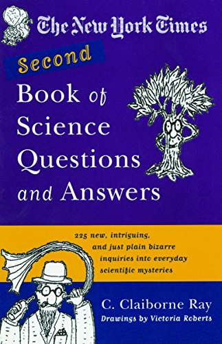 Stock image for The New York Times Second Book of Science Questions and Answers: 225 New, Unusual, Intriguing, and Just Plain Bizarre Inquiries Into Everyday Scientific Mysteries for sale by HPB-Ruby