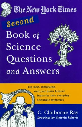 Stock image for The New York Times Second Book of Science Questions and Answers : 225 New, Unusual, Intriguing, and Just Plain Bizarre Inquiries into Everyday Scientific Mysteries for sale by Better World Books
