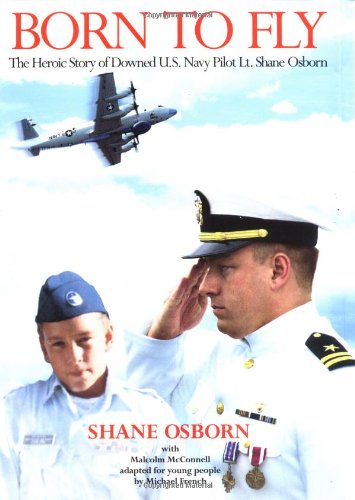 Stock image for Born to Fly: The Heroic Story of Downed U.S. Navy Pilot Lt. Shane Osborn for sale by Books of the Smoky Mountains