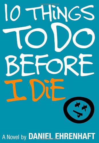 10 Things to Do Before I Die (9780385730075) by Ehrenhaft, Daniel