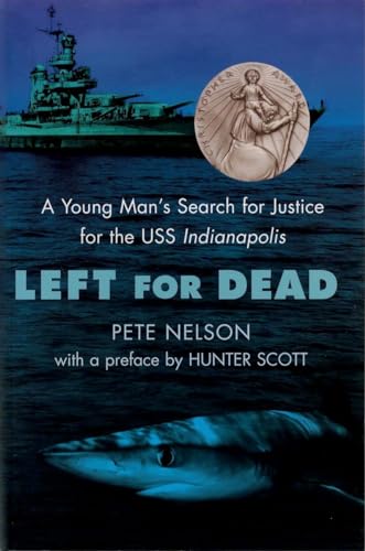 Imagen de archivo de Left for Dead: A Young Man's Search for Justice for the USS Indianapolis a la venta por Once Upon A Time Books