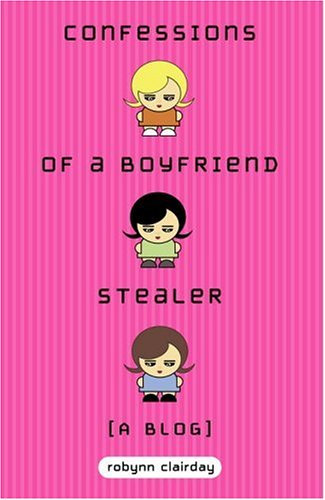 Stock image for Confessions of a Boyfriend Stealer : A Blog for sale by Better World Books