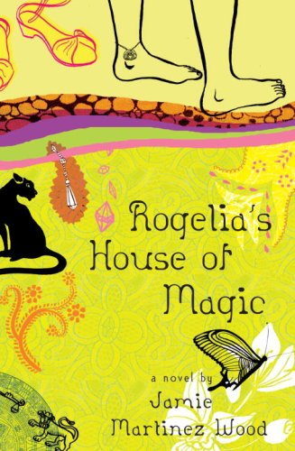 Stock image for Rogelia's House Of Magic: A Novel for sale by Twinwillow Books