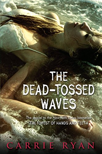 9780385736855: The Dead-Tossed Waves (Forest of Hands and Teeth)