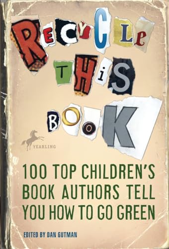 Imagen de archivo de Recycle This Book : 100 Top Children's Book Authors Tell You How to Go Green a la venta por Better World Books