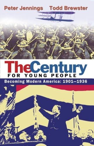 The Century for Young People: 1901-1936: Becoming Modern America (9780385737678) by Jennings, Peter; Brewster, Todd