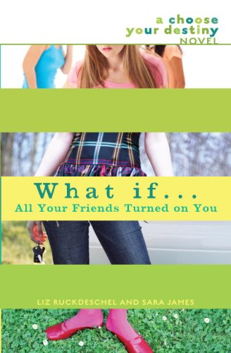 9780385738187: What If...all Your Friends Turned on You: A Choose Your Destiny Novel