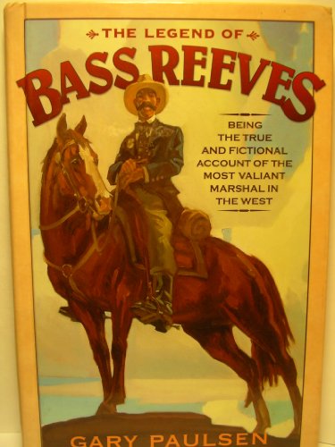 9780385746618: The Legend of Bass Reeves: Being the True and Fictional Account of the Most Valiant Marshal in The West