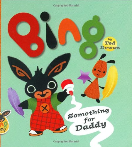 9780385750462: Bing: Something for Daddy (Bing Bunny)