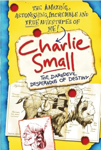 9780385751414: Charlie Small 4: The Daredevil Desperados of Destiny (The Amazing Adventures of Charlie Small)