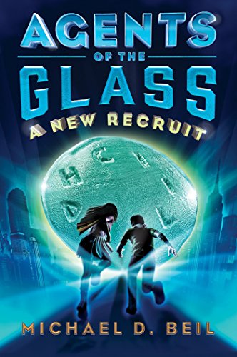 Stock image for Agents of the Glass: A New Recruit for sale by Reliant Bookstore